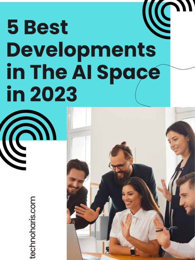 5 best developments in the ai space in 2023